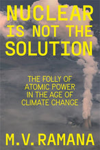 Load image into Gallery viewer, Nuclear is Not the Solution: The Folly of Atomic Power in the Age of Climate Change | Hardback
ร้านหนังสือและสิ่งของ เป็นร้านหนังสือภาษาอังกฤษหายาก และร้านกาแฟ หรือ บุ๊คคาเฟ่ ตั้งอยู่สุขุมวิท กรุงเทพ