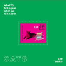 Load image into Gallery viewer, What We Talk About, When We Talk About Cats - Sticker Set
 ร้านหนังสือและสิ่งของ เป็นร้านหนังสือภาษาอังกฤษหายาก และร้านกาแฟ หรือ บุ๊คคาเฟ่ ตั้งอยู่สุขุมวิท กรุงเทพ