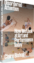 Load image into Gallery viewer, Disordered Attention: How We Look at Art and Performance Today | Hardback
 ร้านหนังสือและสิ่งของ เป็นร้านหนังสือภาษาอังกฤษหายาก และร้านกาแฟ หรือ บุ๊คคาเฟ่ ตั้งอยู่สุขุมวิท กรุงเทพ
