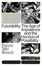 Load image into Gallery viewer, Futurability: The Age of Impotence and the Horizon of Possibility
ร้านหนังสือและสิ่งของ เป็นร้านหนังสือภาษาอังกฤษหายาก และร้านกาแฟ หรือ บุ๊คคาเฟ่ ตั้งอยู่สุขุมวิท กรุงเทพ