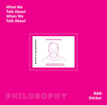 Load image into Gallery viewer, What We Talk About, When We Talk About Philosophy - Sticker Set
 ร้านหนังสือและสิ่งของ เป็นร้านหนังสือภาษาอังกฤษหายาก และร้านกาแฟ หรือ บุ๊คคาเฟ่ ตั้งอยู่สุขุมวิท กรุงเทพ