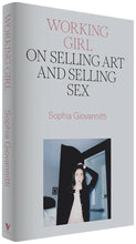 Load image into Gallery viewer, Working Girl: On Selling Art and Selling Sex | Hardback
ร้านหนังสือและสิ่งของ เป็นร้านหนังสือภาษาอังกฤษหายาก และร้านกาแฟ หรือ บุ๊คคาเฟ่ ตั้งอยู่สุขุมวิท กรุงเทพ