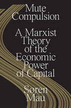 Load image into Gallery viewer, Mute Compulsion: A Marxist Theory of the Economic Power of Capital
ร้านหนังสือและสิ่งของ เป็นร้านหนังสือภาษาอังกฤษหายาก และร้านกาแฟ หรือ บุ๊คคาเฟ่ ตั้งอยู่สุขุมวิท กรุงเทพ