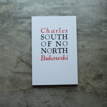Load image into Gallery viewer, South of No North | Charles Bukowski
 ร้านหนังสือและสิ่งของ เป็นร้านหนังสือภาษาอังกฤษหายาก และร้านกาแฟ หรือ บุ๊คคาเฟ่ ตั้งอยู่สุขุมวิท กรุงเทพ