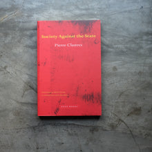 Load image into Gallery viewer, Society Against the State | Pierre Clastres
 ร้านหนังสือและสิ่งของ เป็นร้านหนังสือภาษาอังกฤษหายาก และร้านกาแฟ หรือ บุ๊คคาเฟ่ ตั้งอยู่สุขุมวิท กรุงเทพ