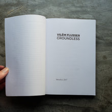 Load image into Gallery viewer, Groundless | Vilem Flusser
ร้านหนังสือและสิ่งของ เป็นร้านหนังสือภาษาอังกฤษหายาก และร้านกาแฟ หรือ บุ๊คคาเฟ่ ตั้งอยู่สุขุมวิท กรุงเทพ