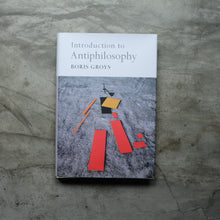 Load image into Gallery viewer, Introduction to Antiphilosophy | Hardback
 ร้านหนังสือและสิ่งของ เป็นร้านหนังสือภาษาอังกฤษหายาก และร้านกาแฟ หรือ บุ๊คคาเฟ่ ตั้งอยู่สุขุมวิท กรุงเทพ