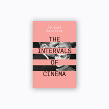 Load image into Gallery viewer, The Intervals of Cinema | Jacques Rancière
ร้านหนังสือและสิ่งของ เป็นร้านหนังสือภาษาอังกฤษหายาก และร้านกาแฟ หรือ บุ๊คคาเฟ่ ตั้งอยู่สุขุมวิท กรุงเทพ