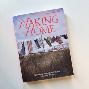 Making Home: Belonging, Memory, and Utopia in the 21st Century