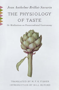 The Physiology of Taste : Or Meditations on Transcendental Gastronomy