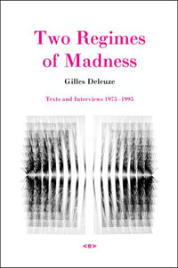 Two Regimes of Madness : Revised Edition Texts and Interviews 1975–1995