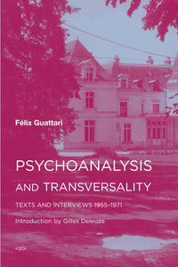 Psychoanalysis and Transversality: Texts and Interviews 1955–1971