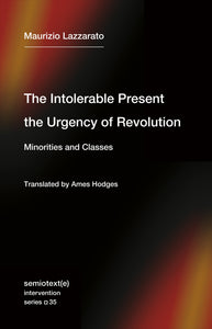 The Intolerable Present, the Urgency of Revolution : Minorities and Classes