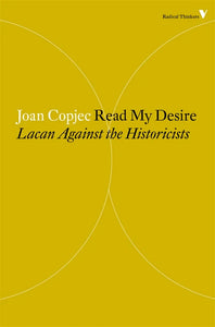 Read My Desire: Lacan Against the Historicists