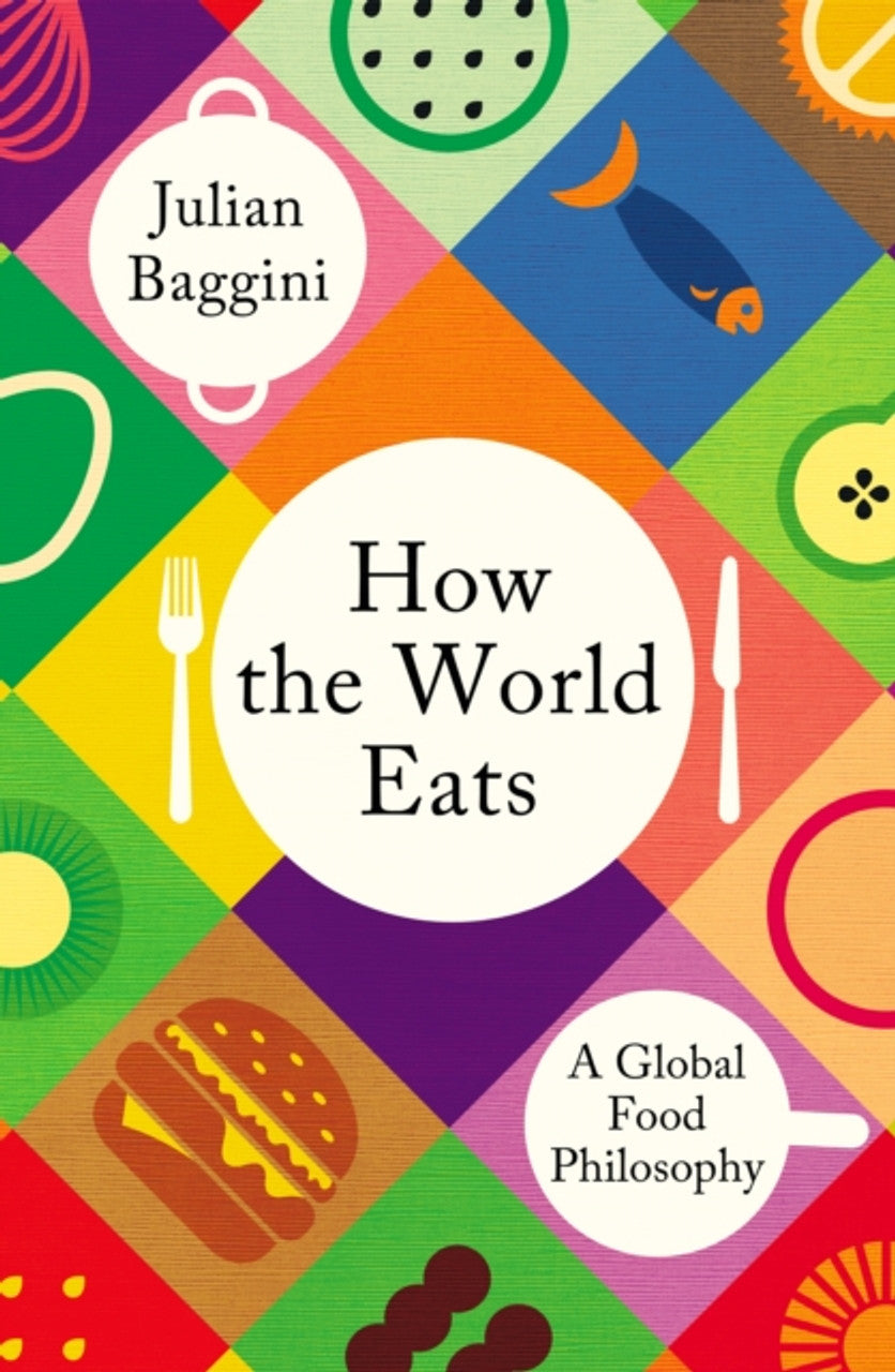 How the World Eats: A Global Food Philosophy (Hardback) ร้านหนังสือและสิ่งของ เป็นร้านหนังสือภาษาอังกฤษหายาก และร้านกาแฟ หรือ บุ๊คคาเฟ่ ตั้งอยู่สุขุมวิท กรุงเทพ