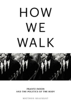 Load image into Gallery viewer, How We Walk: Frantz Fanon and the Politics of the Body
 ร้านหนังสือและสิ่งของ เป็นร้านหนังสือภาษาอังกฤษหายาก และร้านกาแฟ หรือ บุ๊คคาเฟ่ ตั้งอยู่สุขุมวิท กรุงเทพ