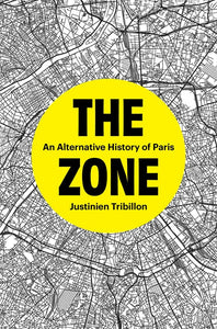 The Zone: An Alternative History of Paris | Hardback