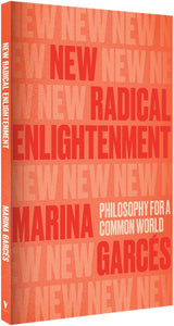 New Radical Enlightenment: Philosophy for a Common World