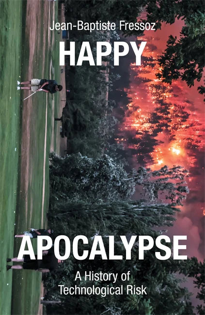 Happy Apocalypse: A History of Technological Risk | Hardback ร้านหนังสือและสิ่งของ เป็นร้านหนังสือภาษาอังกฤษหายาก และร้านกาแฟ หรือ บุ๊คคาเฟ่ ตั้งอยู่สุขุมวิท กรุงเทพ