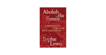 Load image into Gallery viewer, Abolish the Family: A Manifesto for Care and Liberation
 ร้านหนังสือและสิ่งของ เป็นร้านหนังสือภาษาอังกฤษหายาก และร้านกาแฟ หรือ บุ๊คคาเฟ่ ตั้งอยู่สุขุมวิท กรุงเทพ