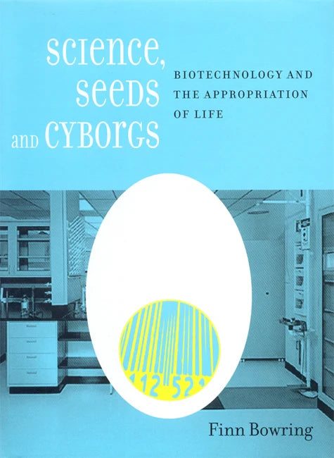 Science, Seeds, and Cyborgs: Biotechnology and the Appropriation of Life | Hardback ร้านหนังสือและสิ่งของ เป็นร้านหนังสือภาษาอังกฤษหายาก และร้านกาแฟ หรือ บุ๊คคาเฟ่ ตั้งอยู่สุขุมวิท กรุงเทพ