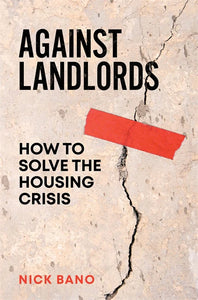 Against Landlords: How to Solve the Housing Crisis | Hardback