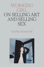 โหลดรูปภาพลงในเครื่องมือใช้ดูของ Gallery Working Girl: On Selling Art and Selling Sex | Hardback
 ร้านหนังสือและสิ่งของ เป็นร้านหนังสือภาษาอังกฤษหายาก และร้านกาแฟ หรือ บุ๊คคาเฟ่ ตั้งอยู่สุขุมวิท กรุงเทพ