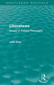 Liberalisms : Essays in Political Philosophy