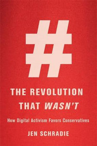 The Revolution That Wasn't : How Digital Activism Favors Conservatives