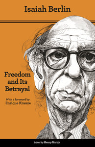 Freedom and Its Betrayal : Six Enemies of Human Liberty - Updated Edition