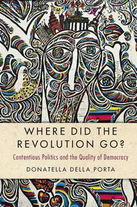 Where Did the Revolution Go? : Contentious Politics and the Quality of Democracy