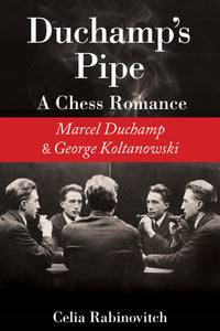 Duchamp's Pipe : A Chess Romance