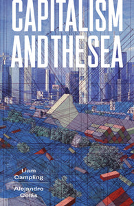 Capitalism and the Sea : The Maritime Factor in the Making of the Modern World
