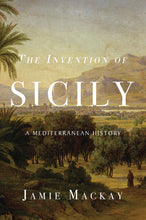 Load image into Gallery viewer, The Invention of Sicily : A Mediterranean History
 ร้านหนังสือและสิ่งของ เป็นร้านหนังสือภาษาอังกฤษหายาก และร้านกาแฟ หรือ บุ๊คคาเฟ่ ตั้งอยู่สุขุมวิท กรุงเทพ