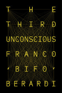 The Third Unconscious : The Psychosphere in the Viral Age