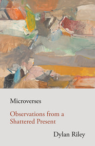 Microverses : Observations from a Shattered Present