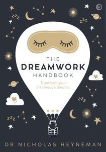 The Dreamwork Handbook : Transform your life through dreams
