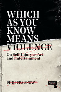 Which as You Know Means Violence : On Self-Injury as Art and Entertainment