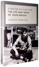 Load image into Gallery viewer, A Writer of Our Time : The Life and Work of John Berger
 ร้านหนังสือและสิ่งของ เป็นร้านหนังสือภาษาอังกฤษหายาก และร้านกาแฟ หรือ บุ๊คคาเฟ่ ตั้งอยู่สุขุมวิท กรุงเทพ