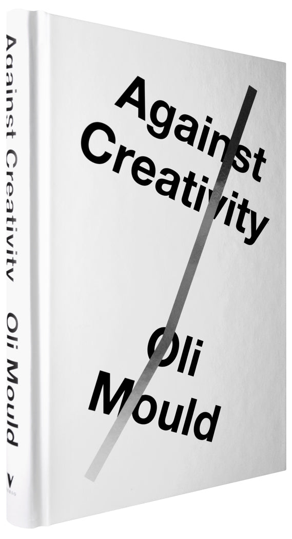 Against Creativity (Hardback) – Books & Belongings