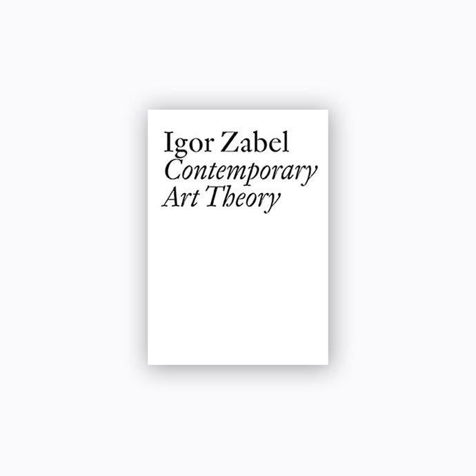Contemporary Art Theory | Igor Zabel