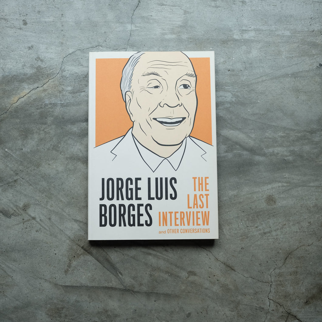 Jorge Luis Borges: The Last Interview: and Other Conversations | Jorge Luis Borges ร้านหนังสือและสิ่งของ เป็นร้านหนังสือภาษาอังกฤษหายาก และร้านกาแฟ หรือ บุ๊คคาเฟ่ ตั้งอยู่สุขุมวิท กรุงเทพ