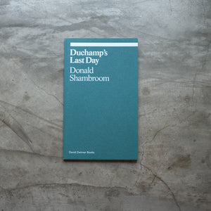Duchamp's Last Day | Donald Shambroom