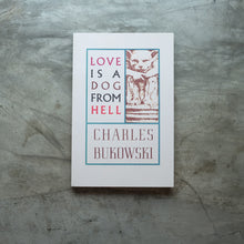 Load image into Gallery viewer, Love Is a Dog from Hell  | Charles Bukowski
 ร้านหนังสือและสิ่งของ เป็นร้านหนังสือภาษาอังกฤษหายาก และร้านกาแฟ หรือ บุ๊คคาเฟ่ ตั้งอยู่สุขุมวิท กรุงเทพ