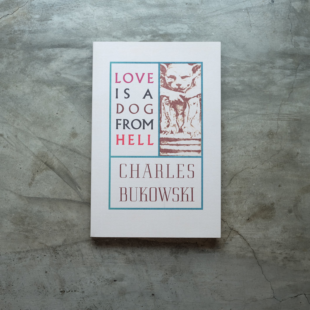 Love Is a Dog from Hell  | Charles Bukowski ร้านหนังสือและสิ่งของ เป็นร้านหนังสือภาษาอังกฤษหายาก และร้านกาแฟ หรือ บุ๊คคาเฟ่ ตั้งอยู่สุขุมวิท กรุงเทพ