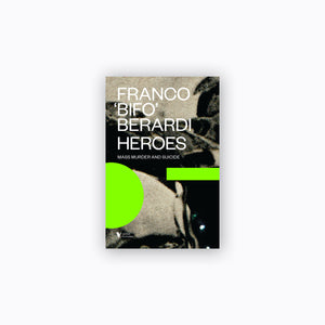 Heroes | Franco “Bifo” Berardi