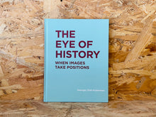 Load image into Gallery viewer, The Eye of History : When Images Take Positions
 ร้านหนังสือและสิ่งของ เป็นร้านหนังสือภาษาอังกฤษหายาก และร้านกาแฟ หรือ บุ๊คคาเฟ่ ตั้งอยู่สุขุมวิท กรุงเทพ