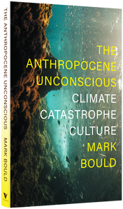 The Anthropocene Unconscious : Climate Catastrophe Culture
