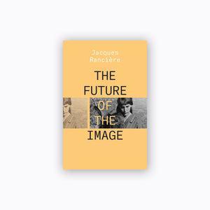 The Future of the Image | Jacques Rancière