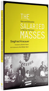 The Salaried Masses : Duty and Distraction in Weimar Germany